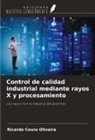 Ricardo Coura Oliveira - Control de calidad industrial mediante rayos X y procesamiento