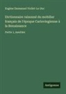 Eugène Emmanuel Viollet-Le-Duc - Dictionnaire raisonné du mobilier français de l'époque Carlovingienne à la Renaissance