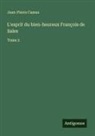 Jean-Pierre Camus - L'esprit du bien-heureux François de Sales