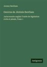 Jeremy Bentham - Oeuvres de Jérémie Bentham
