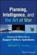 Michael Fowler, Michael (United States Air Force Academy Fowler, Michael W. (United States Air Force Academ Fowler, Fowler Michael W. - Planning, Intelligence, and the Art of War Research Methods to Support Military Operations
