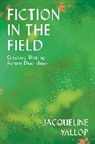 Jacqueline Yallop - Fiction in the Field