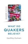 Durham Geoffrey - Quaker Quicks - What Do Quakers Believe?