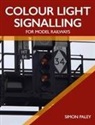Simon Paley - Colour Light Signalling for Model Railways
