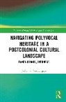 Joella Van Donkersgoed, Joëlla van Donkersgoed - Navigating Polyvocal Heritage in a Postcolonial Cultural Landscape