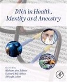 Edward Kofi Abban, Hisham Atan Edinur, Dibyajit Lahiri - DNA in Health, Identity, and Ancestry