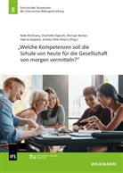 Michael Becker, Michael Becker u a, Charlotte Dignath, Hanna Gaspard, Nele McElvany, Annika Ohle-Peters - "Welche Kompetenzen soll die Schule von heute für die Gesellschaft von morgen vermitteln?"