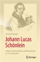 Bernhard Manger - Johann Lucas Schönlein - Leibarzt, Hochschullehrer und Revolutionär im 19. Jahrhundert