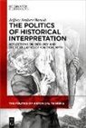 Jeffrey Andrew Barash - The Politics of Historical Interpretation