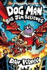 Dav Pilkey - Big Jim Believes