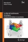 Mattia Bianchi, Andrea Piccaluga - La sfida del trasferimento tecnologico: le Università italiane si raccontano