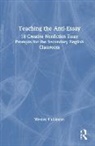 Wesley Phillipson - Teaching the Anti-Essay