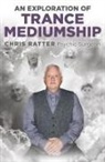Chris Ratter Psychic Surgeon - Exploration of Trance Mediumship, An