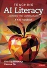 Xiaoxue Du, Irina Lyublinskaya - Teaching AI Literacy Across the Curriculum