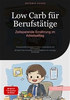 Artemis Saage, Artemis Saage - Deutschland, Saage Media GmbH - Deutschland, Saage Media GmbH - Deutschland - Low Carb für Berufstätige: Zeitsparende Ernährung im Arbeitsalltag