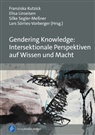 Franziska Kutzick, Elisa Linseisen, Segler-Mes, Silke Segler-Meßner, Lars Vorberger - Gendering Knowledge: Intersektionale Perspektiven auf Wissen und Macht
