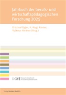 Volk Herkner, Volkmar Herkner, Kristina Kögler, H. -Hugo Kremer, H.-Hugo Kremer - Jahrbuch der berufs- und wirtschaftspädagogischen Forschung 2025