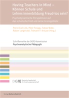 Peter Fonagy, Kreuzer, Tillmann F. Kreuzer, Robert Langnickel, Pierre-Carl Link, Tobias Nolte - Having Teachers in Mind - Können Schule und Lehrer:innenbildung Freud-los sein?