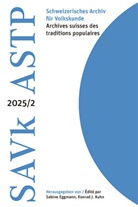 Sabine Eggmann, Konrad Kuhn - Schweizerisches Archiv für Volkskunde - Archives suisses des traditions populaires 2025/2