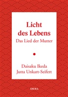 Daisaku Ikeda, Jutta Unkart-Seifert - Licht des Lebens