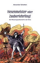 Alexander Schatten - Hexenmeister oder Zauberlehrling?