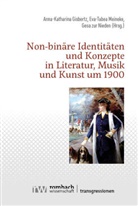 Anna-Katharina Gisbertz, Eva-Tabea Meineke, Gesa Zur Nieden - Non-binäre Identitäten und Konzepte in Literatur, Musik und Kunst um 1900