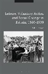 Robert Snape, Snape Robert - Leisure, Voluntary Action and Social Change in Britain, 1880-1939