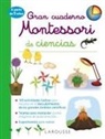 Larousse Editorial - Gran cuaderno Montessori de ciencias