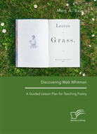 Marc A. Bauch - Discovering Walt Whitman. A Guided Lesson Plan for Teaching Poetry