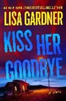 Lisa Gardner - Kiss Her Goodbye
