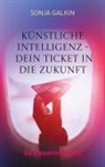 Sonja Galkin - Künstliche Intelligenz - Dein Ticket in die Zukunft