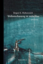 Jürgen K Hultenreich, Jürgen K. Hultenreich - Weltanschauung ist unheilbar
