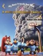 John Sims - My Best Friends and Me a Story of Childhood Cancer