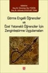 Gülseda Eyceyurt Türk, Ümmüye Nur Tüzün - Görme Engelli Ögrenciler ve Özel Yetenekli Ögrenciler icin Zenginlestirme Uygulamalari