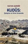 Sultan Acikgöz - Kudüs - Catisma ve Umut Arasinda