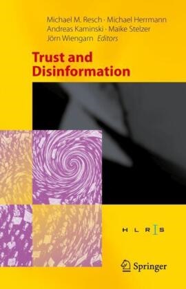 Michael Herrmann, Andreas Kaminski, Andreas Kaminski et al, Michael M. Resch, Maike Stelzer, … - Trust and Disinformation