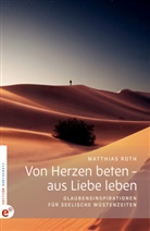 Matthias Roth - Von Herzen beten - aus Liebe leben