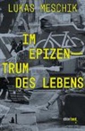 Lukas Meschik - Im Epizentrum des Lebens