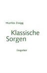 Martin Zingg - Klassische Sorgen