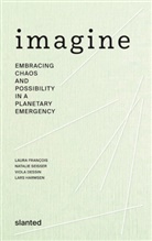 Viola Dessin, Laura Fançois, Lars Harmsen, Lars Harmsen et al, Natalie Seisser - Imagine - Embracing Chaos and Possibility in a Planetary Emergency