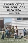 Richard Harris - Rise of the Neighbourhood in Canada, 1880s-2020s