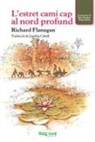 Richard Flanagan - L'estret camí cap al nord profund