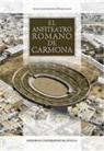 Alejandro Jiménez Hernández - El anfiteatro romano de Carmona
