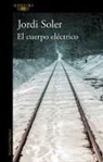 Jordi Soler - El cuerpo eléctrico