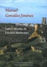 Manuel . . . [et al. González Jiménez - Cuatro décadas de estudios medievales