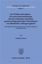 Madeleine Riemer - Das Wettbewerbsregister - Ein neues Instrumentarium für den wirksamen Ausschluss gesetzeswidrig agierender Unternehmen von öffentlichen Auftragsvergaben?