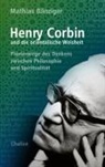 Mathias Bänziger, Henry Corbin - Henry Corbin und die orientalische Weisheit