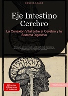Bendis Saage, Bendis A. I. Saage - Español - Eje Intestino Cerebro: La Conexión Vital Entre el Cerebro y tu Sistema Digestivo