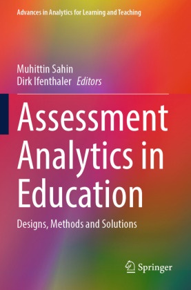 Ifenthaler, Dirk Ifenthaler, Muhittin Sahin - Assessment Analytics in Education Designs, Methods and Solutions