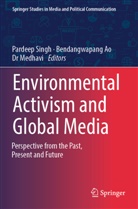 Bendangwapang Ao, Medhavi, Dr Medhavi, Pardeep Singh - Environmental Activism and Global Media